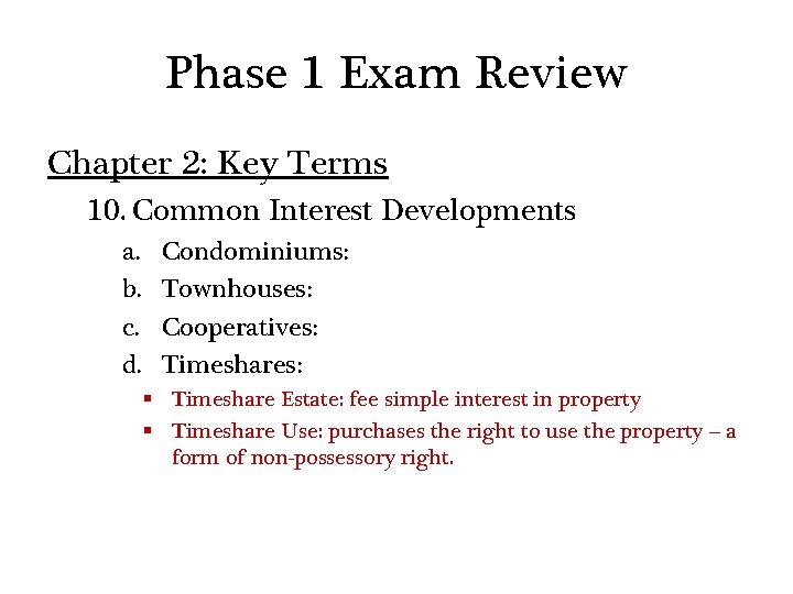 Phase 1 Exam Review Chapter 2: Key Terms 10. Common Interest Developments a. b.