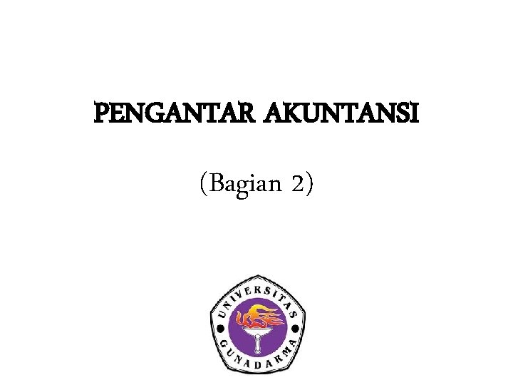 PENGANTAR AKUNTANSI (Bagian 2) 