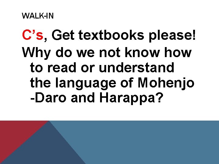 WALK-IN C’s, Get textbooks please! Why do we not know how to read or