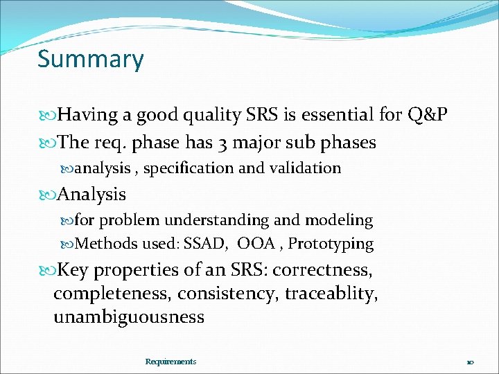 Summary Having a good quality SRS is essential for Q&P The req. phase has