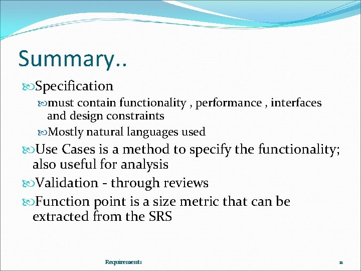 Summary. . Specification must contain functionality , performance , interfaces and design constraints Mostly