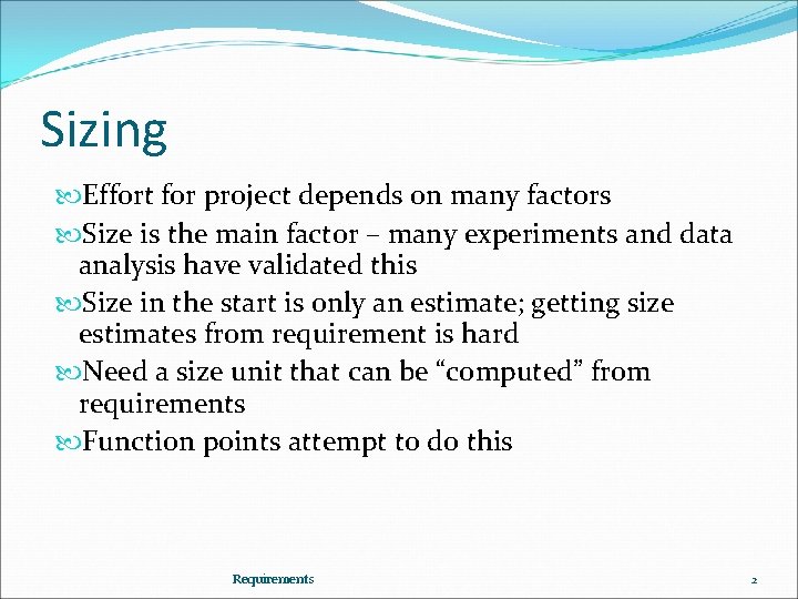 Sizing Effort for project depends on many factors Size is the main factor –