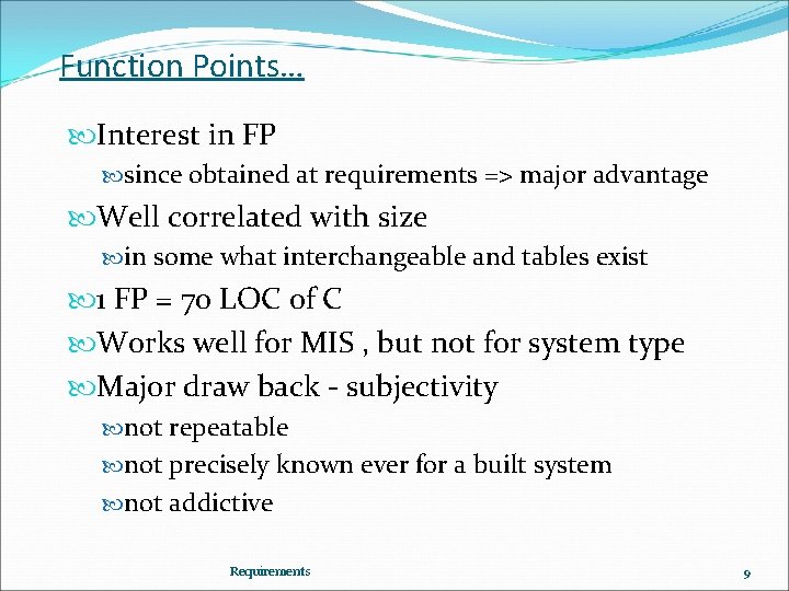 Function Points… Interest in FP since obtained at requirements => major advantage Well correlated