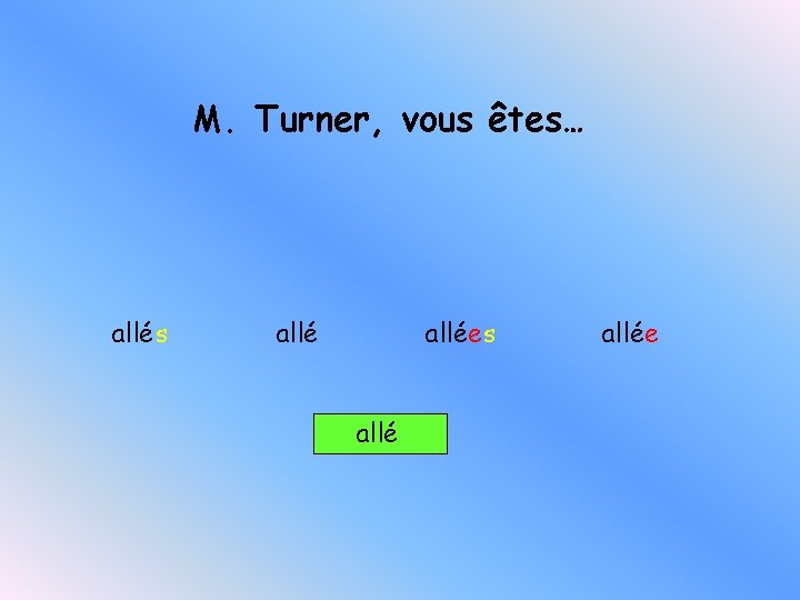 M. Turner, vous êtes… allés allée 