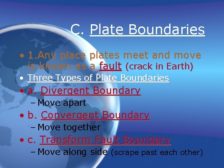 C. Plate Boundaries • 1. Any place plates meet and move is known as