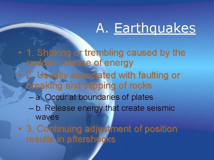 A. Earthquakes • 1. Shaking or trembling caused by the sudden release of energy