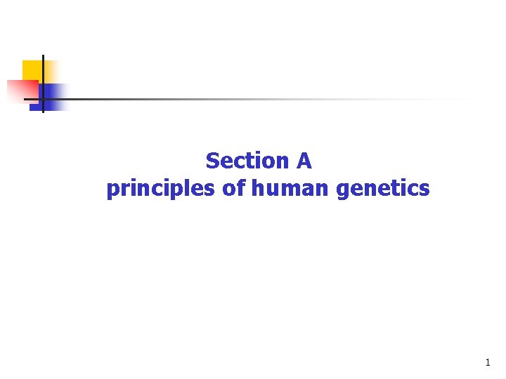 Section A principles of human genetics 1 Section A principles of human genetics 1