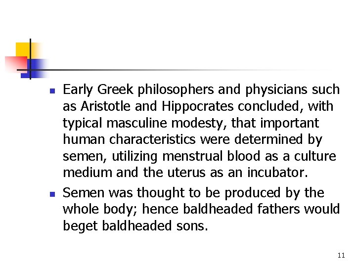 n n Early Greek philosophers and physicians such as Aristotle and Hippocrates concluded, with n n Early Greek philosophers and physicians such as Aristotle and Hippocrates concluded, with
