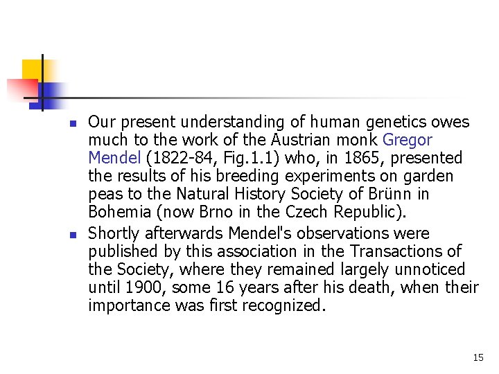 n n Our present understanding of human genetics owes much to the work of n n Our present understanding of human genetics owes much to the work of