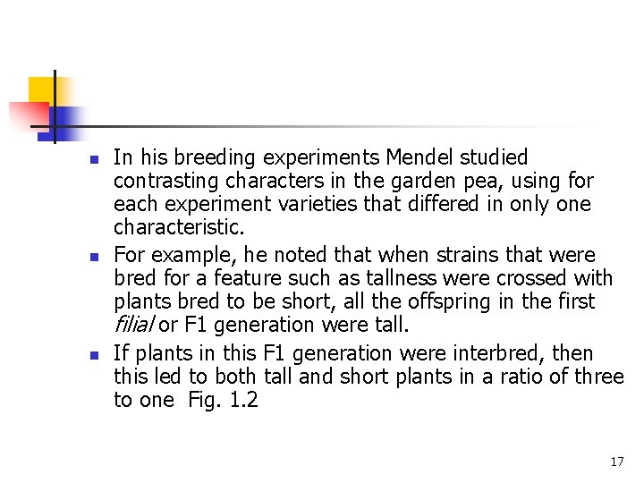 n n n In his breeding experiments Mendel studied contrasting characters in the garden n n n In his breeding experiments Mendel studied contrasting characters in the garden