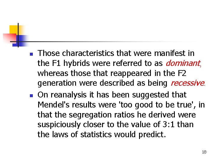 n n Those characteristics that were manifest in the F 1 hybrids were referred n n Those characteristics that were manifest in the F 1 hybrids were referred
