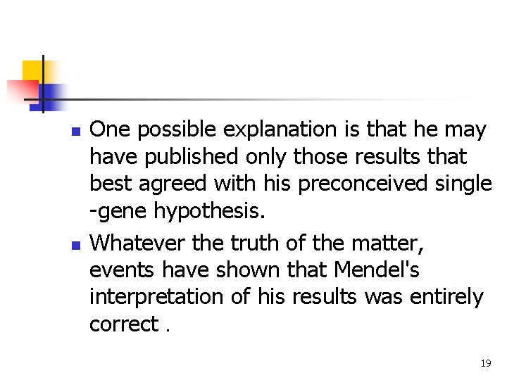 n n One possible explanation is that he may have published only those results n n One possible explanation is that he may have published only those results