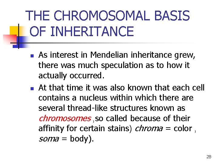 THE CHROMOSOMAL BASIS OF INHERITANCE n n As interest in Mendelian inheritance grew, there THE CHROMOSOMAL BASIS OF INHERITANCE n n As interest in Mendelian inheritance grew, there