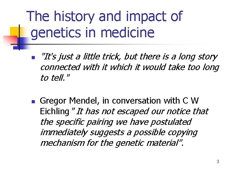 The history and impact of genetics in medicine n n "It's just a little The history and impact of genetics in medicine n n "It's just a little