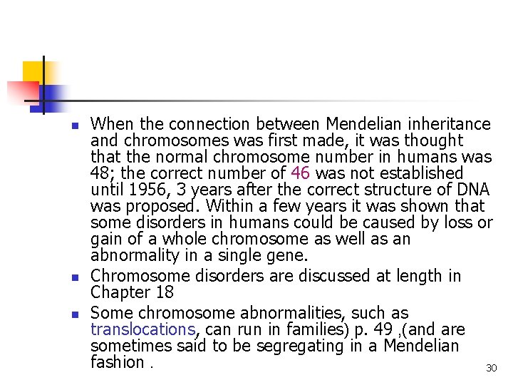n n n When the connection between Mendelian inheritance and chromosomes was first made, n n n When the connection between Mendelian inheritance and chromosomes was first made,