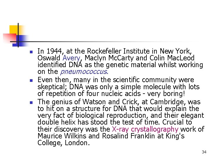 n n n In 1944, at the Rockefeller Institute in New York, Oswald Avery, n n n In 1944, at the Rockefeller Institute in New York, Oswald Avery,