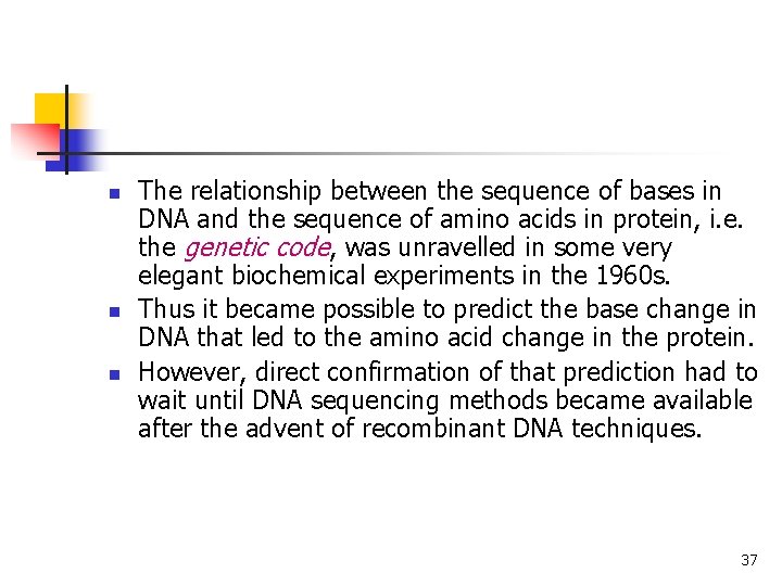 n n n The relationship between the sequence of bases in DNA and the n n n The relationship between the sequence of bases in DNA and the