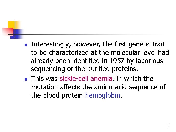 n n Interestingly, however, the first genetic trait to be characterized at the molecular n n Interestingly, however, the first genetic trait to be characterized at the molecular