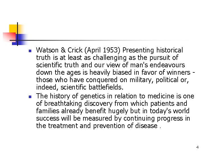n n Watson & Crick (April 1953) Presenting historical truth is at least as n n Watson & Crick (April 1953) Presenting historical truth is at least as