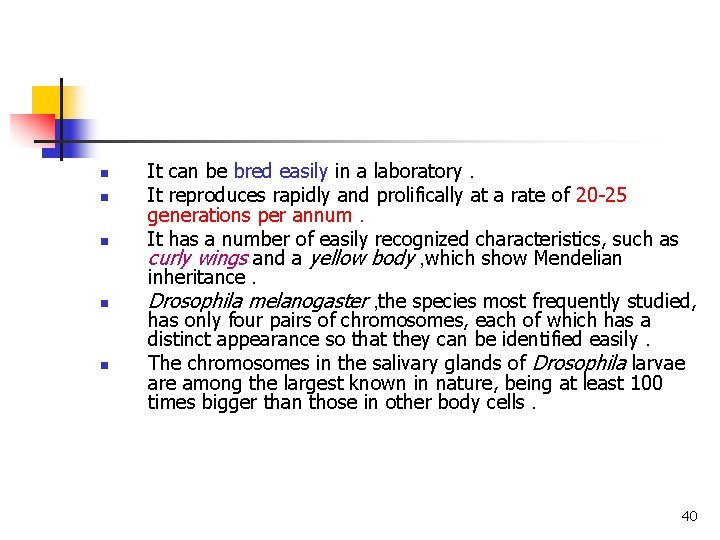 n n n It can be bred easily in a laboratory. It reproduces rapidly n n n It can be bred easily in a laboratory. It reproduces rapidly