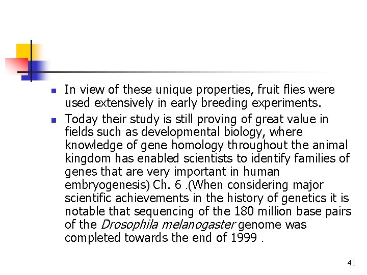 n n In view of these unique properties, fruit flies were used extensively in n n In view of these unique properties, fruit flies were used extensively in