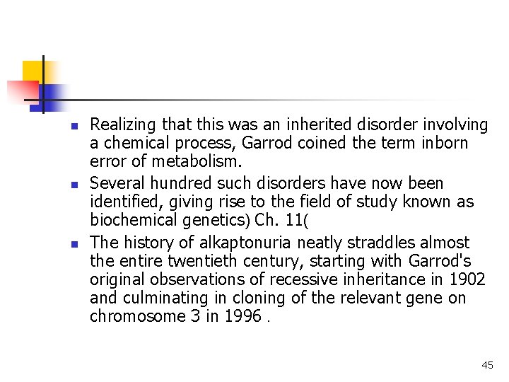 n n n Realizing that this was an inherited disorder involving a chemical process, n n n Realizing that this was an inherited disorder involving a chemical process,