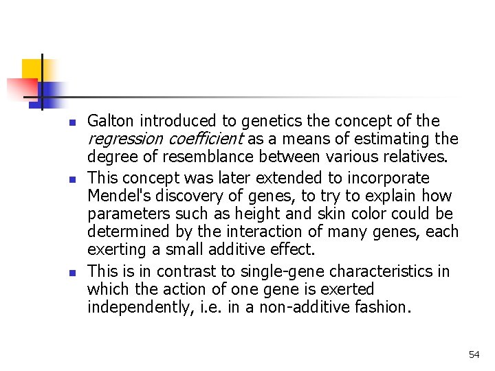 n n n Galton introduced to genetics the concept of the regression coefficient as n n n Galton introduced to genetics the concept of the regression coefficient as