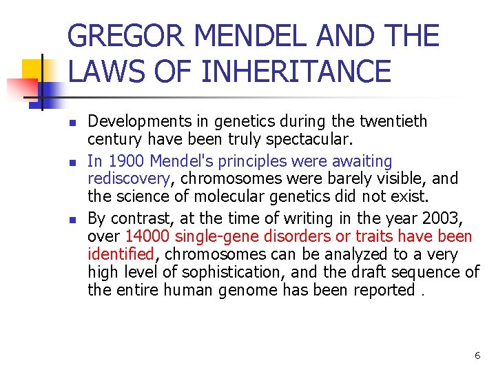 GREGOR MENDEL AND THE LAWS OF INHERITANCE n n n Developments in genetics during GREGOR MENDEL AND THE LAWS OF INHERITANCE n n n Developments in genetics during
