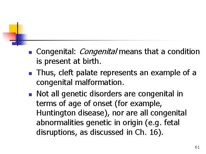 n n n Congenital: Congenital means that a condition is present at birth. Thus, n n n Congenital: Congenital means that a condition is present at birth. Thus,