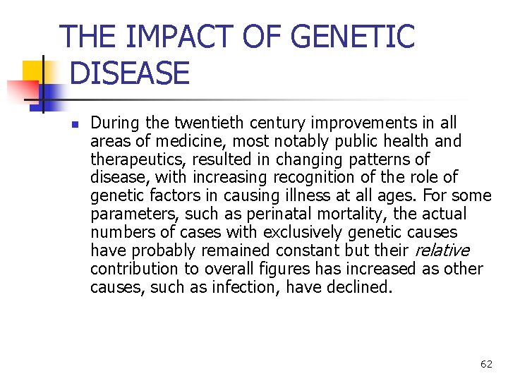 THE IMPACT OF GENETIC DISEASE n During the twentieth century improvements in all areas THE IMPACT OF GENETIC DISEASE n During the twentieth century improvements in all areas