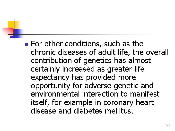 n For other conditions, such as the chronic diseases of adult life, the overall n For other conditions, such as the chronic diseases of adult life, the overall
