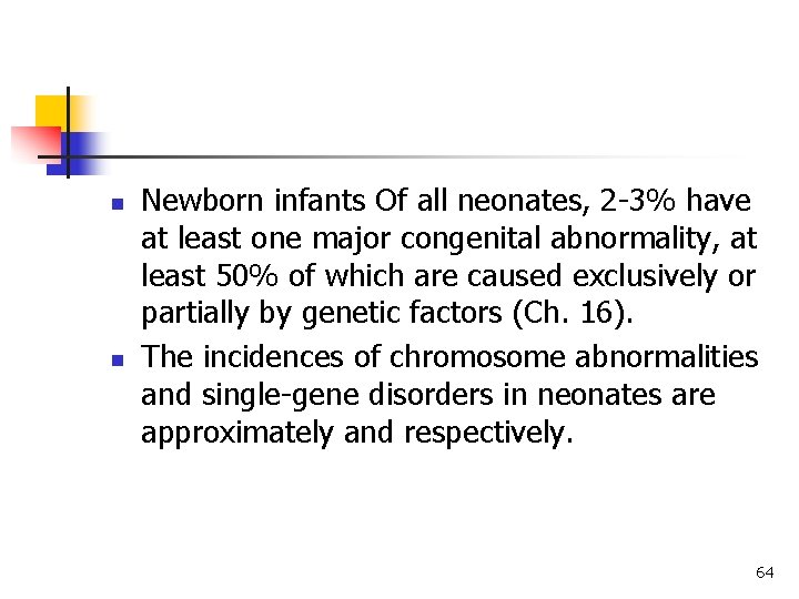 n n Newborn infants Of all neonates, 2 -3% have at least one major n n Newborn infants Of all neonates, 2 -3% have at least one major