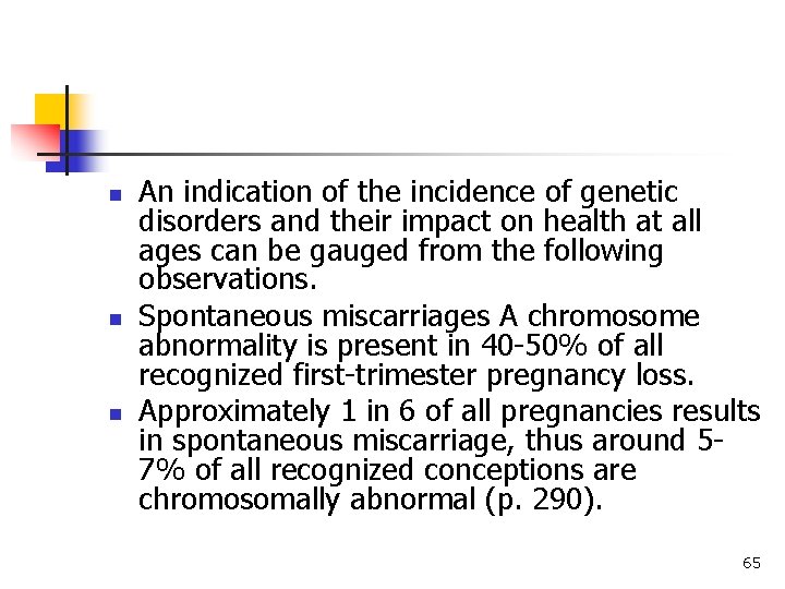 n n n An indication of the incidence of genetic disorders and their impact n n n An indication of the incidence of genetic disorders and their impact