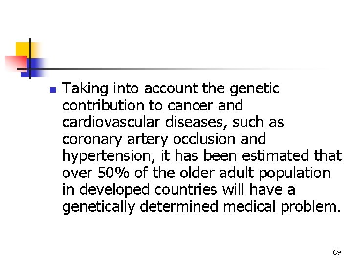 n Taking into account the genetic contribution to cancer and cardiovascular diseases, such as n Taking into account the genetic contribution to cancer and cardiovascular diseases, such as