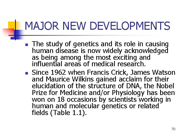 MAJOR NEW DEVELOPMENTS n n The study of genetics and its role in causing MAJOR NEW DEVELOPMENTS n n The study of genetics and its role in causing