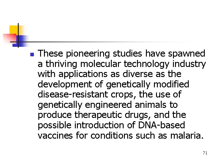 n These pioneering studies have spawned a thriving molecular technology industry with applications as n These pioneering studies have spawned a thriving molecular technology industry with applications as