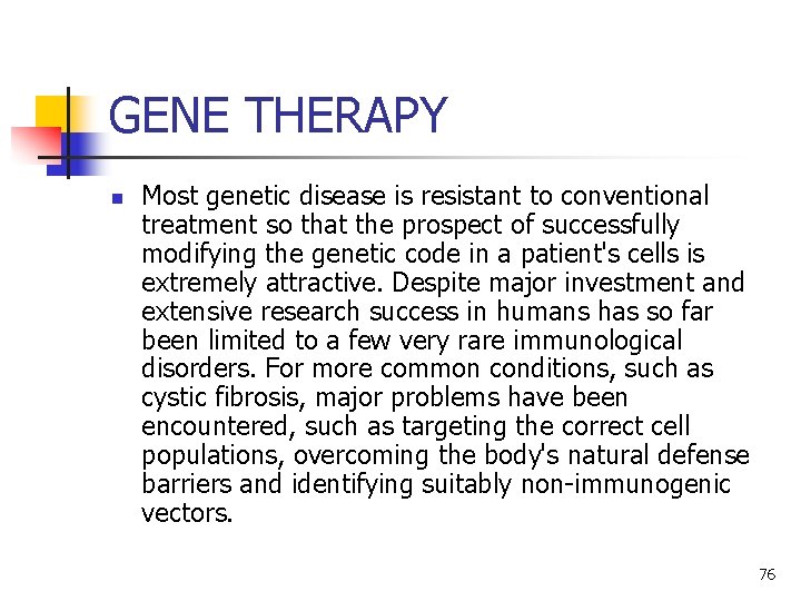 GENE THERAPY n Most genetic disease is resistant to conventional treatment so that the GENE THERAPY n Most genetic disease is resistant to conventional treatment so that the