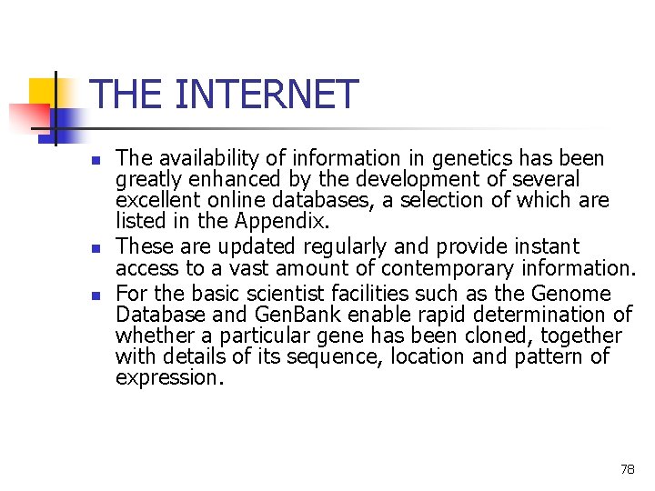THE INTERNET n n n The availability of information in genetics has been greatly THE INTERNET n n n The availability of information in genetics has been greatly