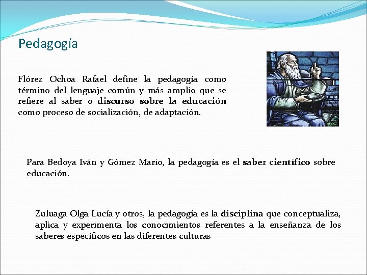 Pedagogía Flórez Ochoa Rafael define la pedagogía como término del lenguaje común y más