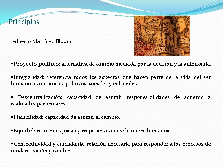 Principios Alberto Martínez Bloom: §Proyecto político: alternativa de cambio mediada por la decisión y