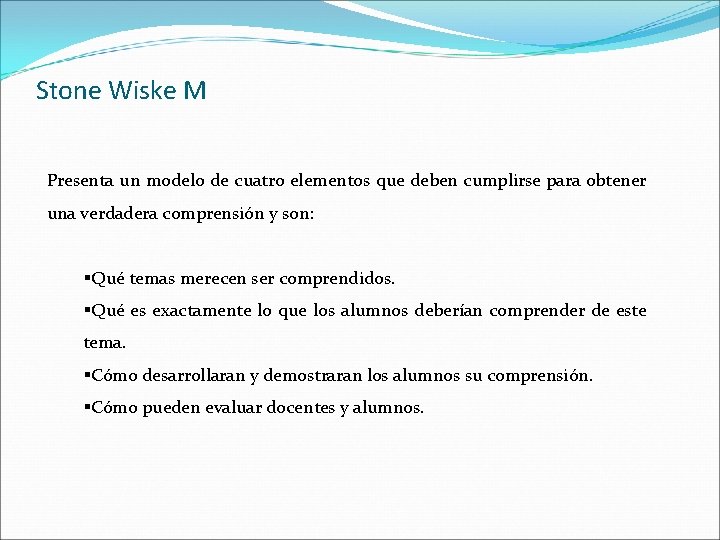 Stone Wiske M Presenta un modelo de cuatro elementos que deben cumplirse para obtener