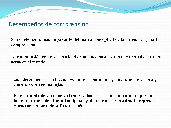 Desempeños de comprensión Son el elemento más importante del marco conceptual de la enseñanza