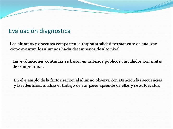 Evaluación diagnóstica Loa alumnos y docentes comparten la responsabilidad permanente de analizar cómo avanzan