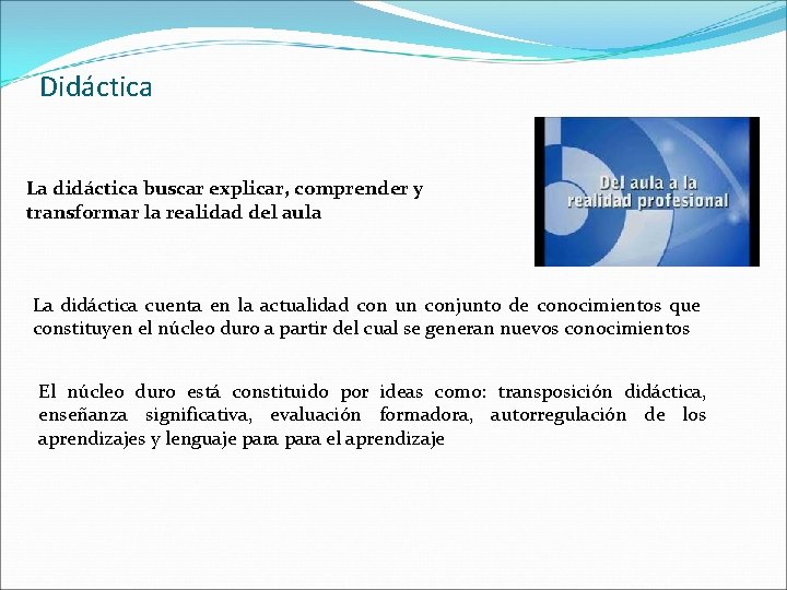 Didáctica La didáctica buscar explicar, comprender y transformar la realidad del aula La didáctica