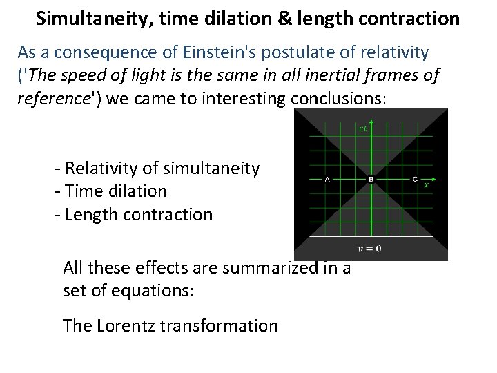 Simultaneity, time dilation & length contraction As a consequence of Einstein's postulate of relativity