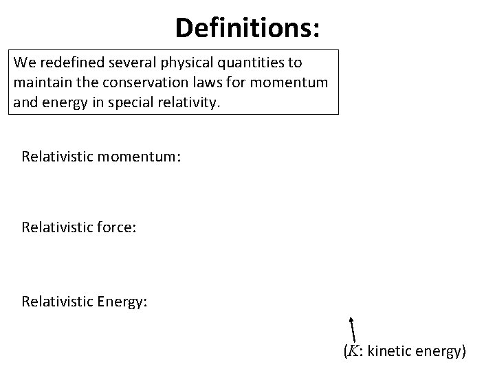 Definitions: We redefined several physical quantities to maintain the conservation laws for momentum and