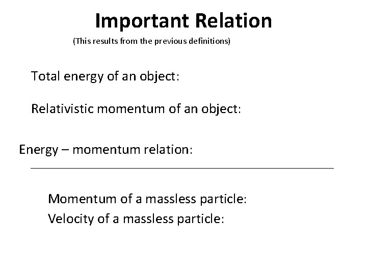 Important Relation (This results from the previous definitions) Total energy of an object: Relativistic