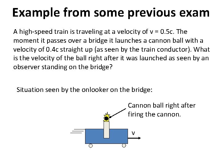 Example from some previous exam A high-speed train is traveling at a velocity of