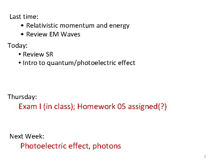 Last time: • Relativistic momentum and energy • Review EM Waves Today: • Review