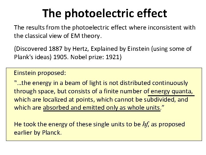 The photoelectric effect The results from the photoelectric effect where inconsistent with the classical